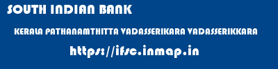 SOUTH INDIAN BANK  KERALA PATHANAMTHITTA VADASSERIKARA VADASSERIKKARA  ifsc code